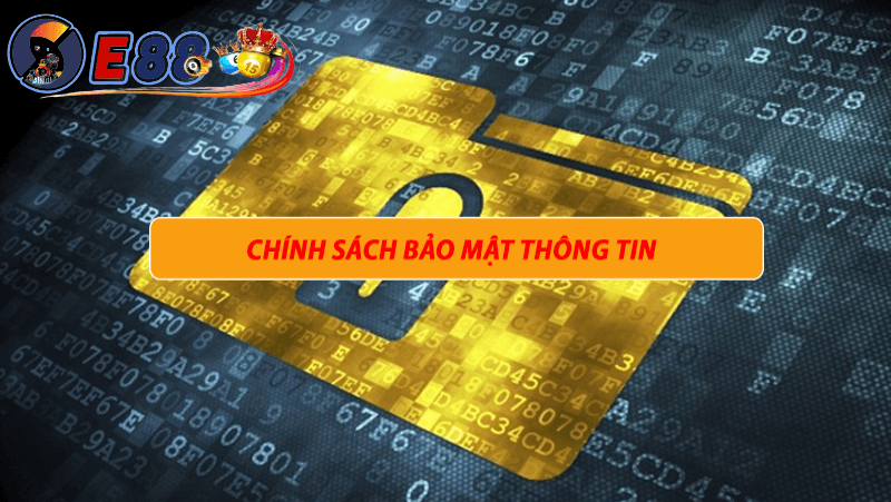 Tổng quan về chính sách bảo mật e88 nhà cái